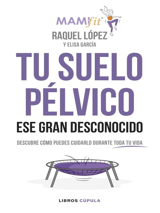 Title details for Tu suelo pélvico, ese gran desconocido by Raquel López Álvarez - Available